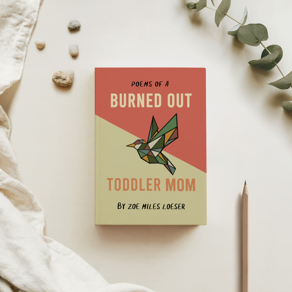 Poems of a Burned Out Toddler Mom || Tech-free Mindfulness for Working Moms