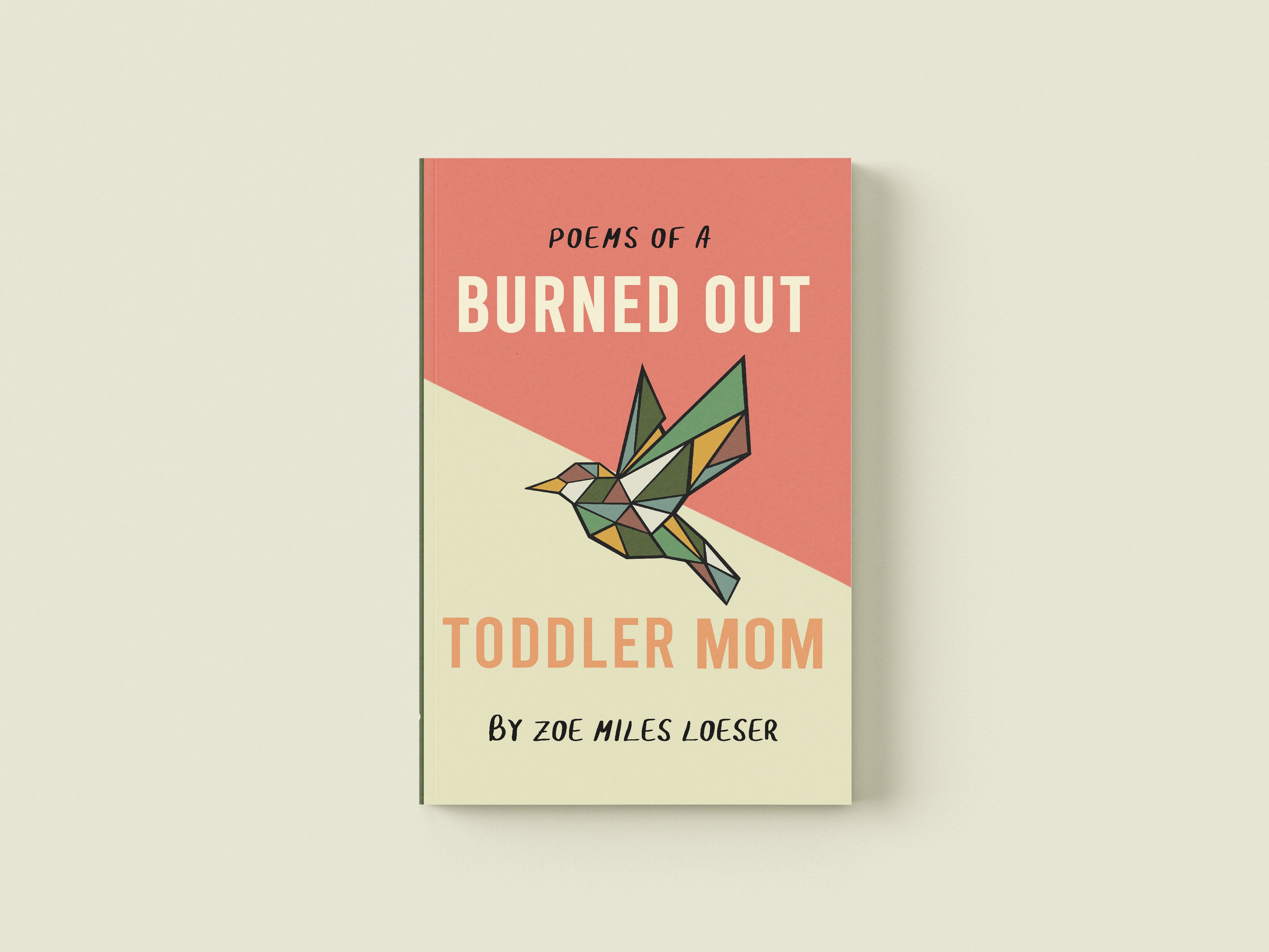 Tech free self care mental health gift. Book cover of 'Poems of a Burned Out Toddler Mom' by Zoe Miles Loeser with a geometric bird design on a beige background.